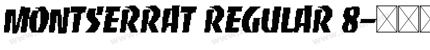 Montserrat Regular 8字体转换 Montserrat Regular 8字体转换